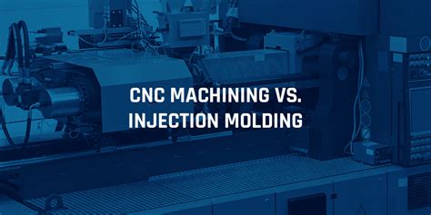 cnc machining vs plastic injection